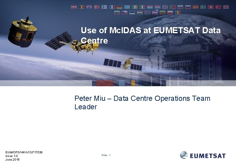 Use of Mc. IDAS at EUMETSAT Data Centre Peter Miu – Data Centre Operations