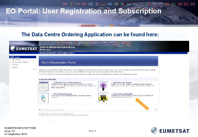 EO Portal: User Registration and Subscription The Data Centre Ordering Application can be found