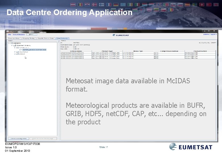 Data Centre Ordering Application Meteosat image data available in Mc. IDAS format. Meteorological products