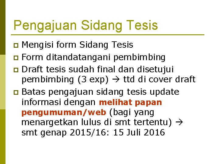 Pengajuan Sidang Tesis Mengisi form Sidang Tesis p Form ditandatangani pembimbing p Draft tesis