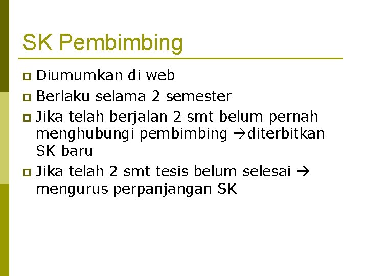 SK Pembimbing Diumumkan di web p Berlaku selama 2 semester p Jika telah berjalan