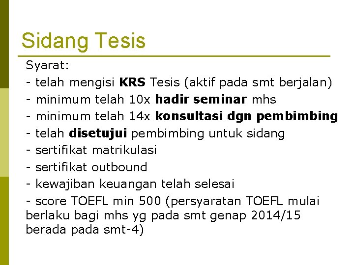 Sidang Tesis Syarat: - telah mengisi KRS Tesis (aktif pada smt berjalan) - minimum