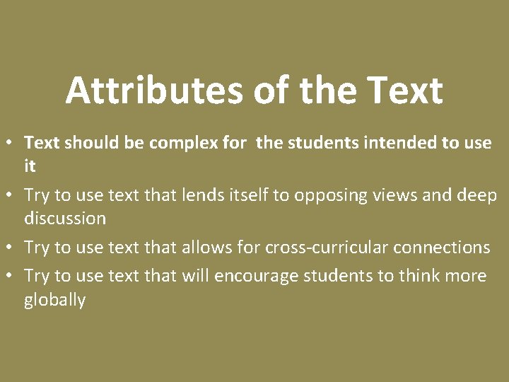 Attributes of the Text • Text should be complex for the students intended to