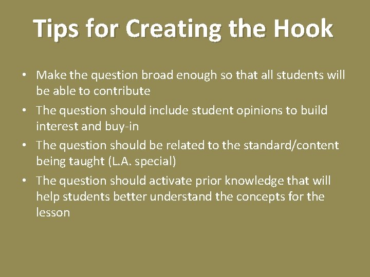 Tips for Creating the Hook • Make the question broad enough so that all