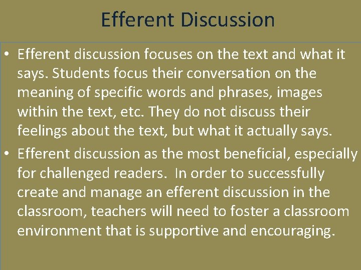 Efferent Discussion • Efferent discussion focuses on the text and what it says. Students