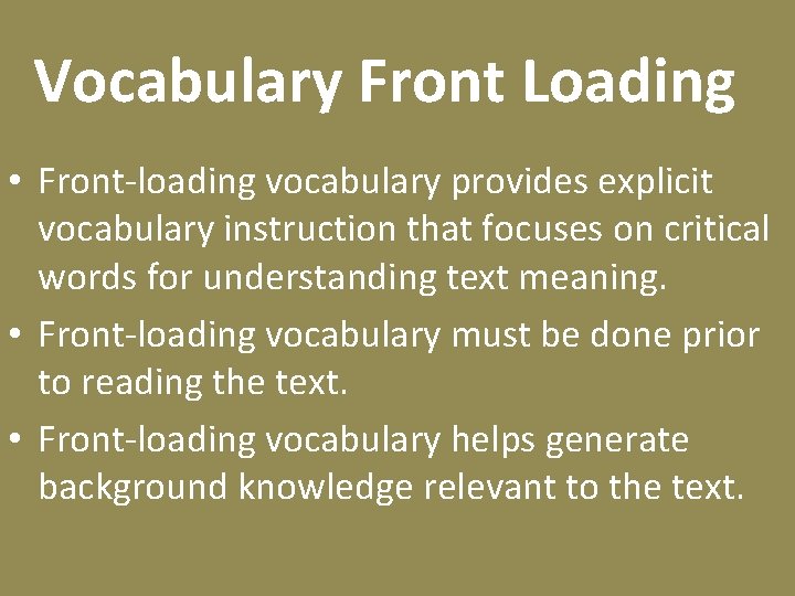 Vocabulary Front Loading • Front-loading vocabulary provides explicit vocabulary instruction that focuses on critical