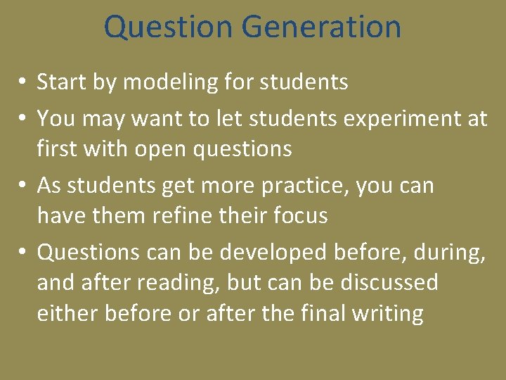 Question Generation • Start by modeling for students • You may want to let