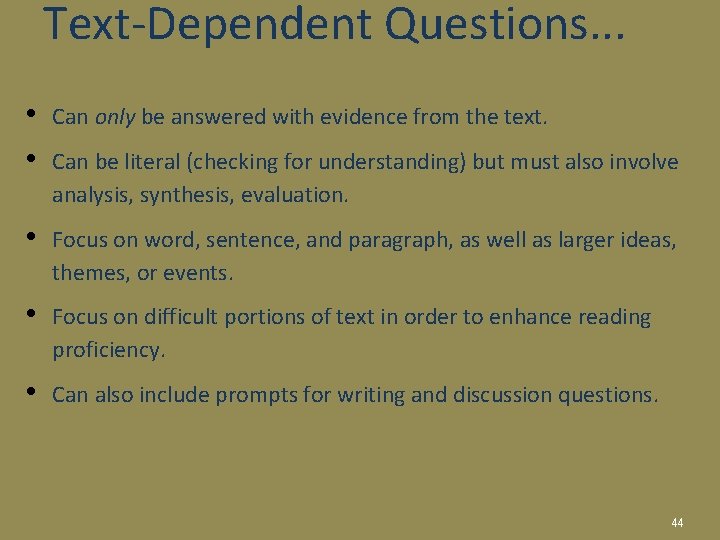 Text-Dependent Questions. . . • • Can only be answered with evidence from the