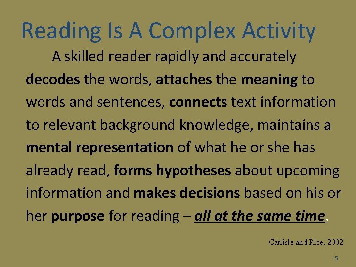 Reading Is A Complex Activity A skilled reader rapidly and accurately decodes the words,