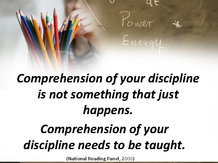 Comprehension of your discipline is not something that just happens. Comprehension of your discipline