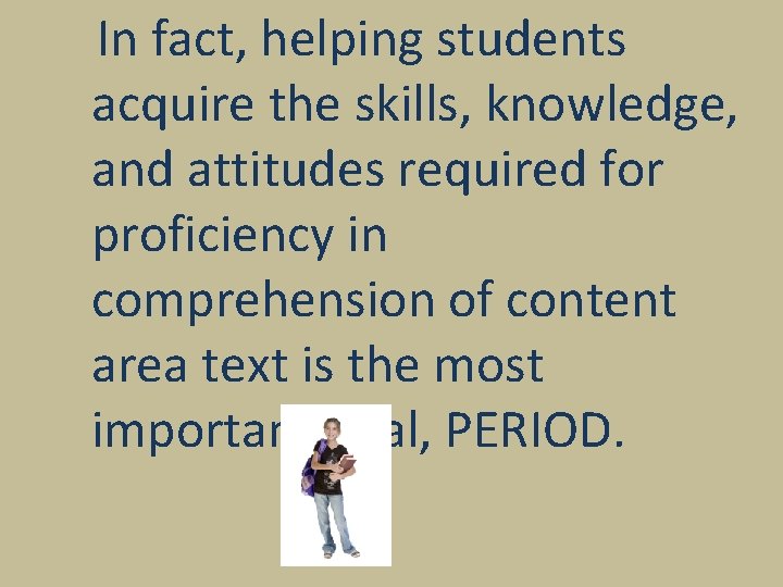 In fact, helping students acquire the skills, knowledge, and attitudes required for proficiency in