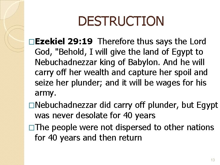 DESTRUCTION �Ezekiel 29: 19 Therefore thus says the Lord God, "Behold, I will give