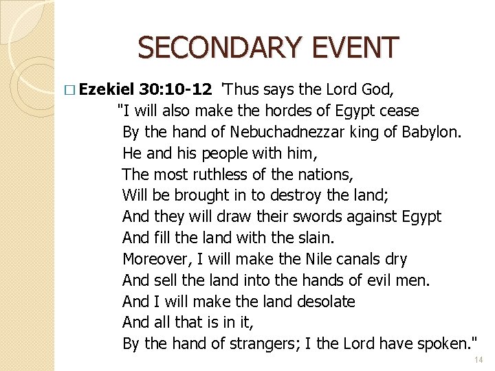 SECONDARY EVENT � Ezekiel 30: 10 -12 'Thus says the Lord God, "I will