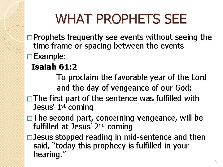 WHAT PROPHETS SEE � Prophets frequently see events without seeing the time frame or