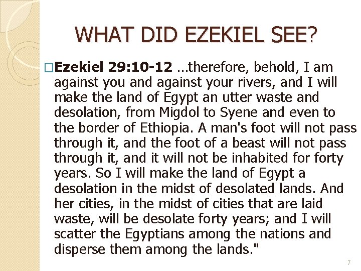 WHAT DID EZEKIEL SEE? �Ezekiel 29: 10 -12 …therefore, behold, I am against you