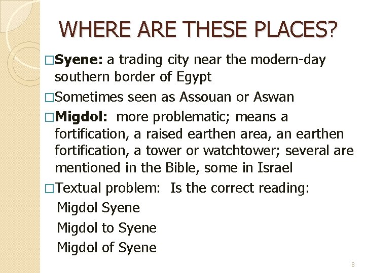 WHERE ARE THESE PLACES? �Syene: a trading city near the modern-day southern border of