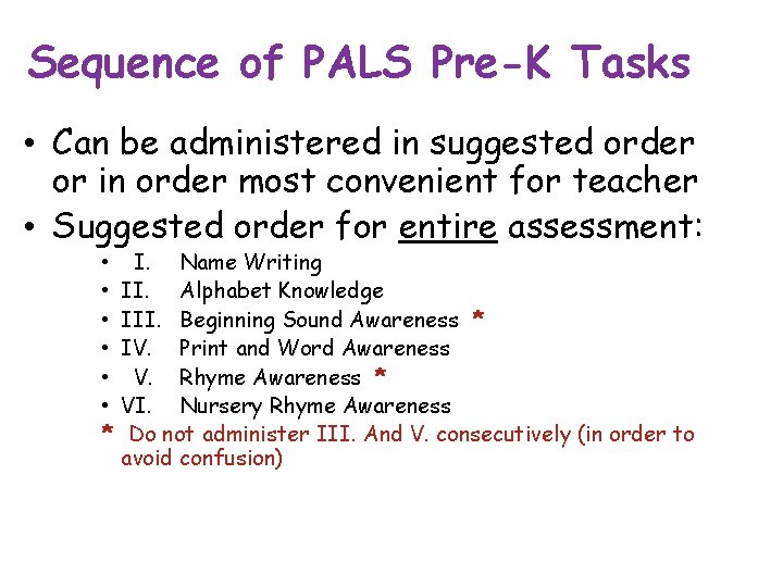 Sequence of PALS Pre-K Tasks • Can be administered in suggested order or in