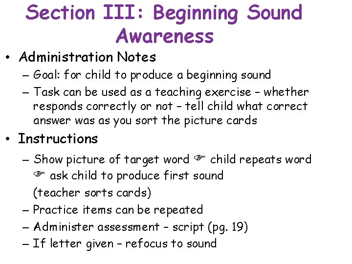 Section III: Beginning Sound Awareness • Administration Notes – Goal: for child to produce