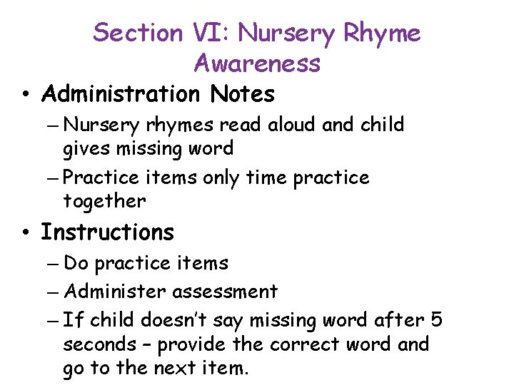 Section VI: Nursery Rhyme Awareness • Administration Notes – Nursery rhymes read aloud and