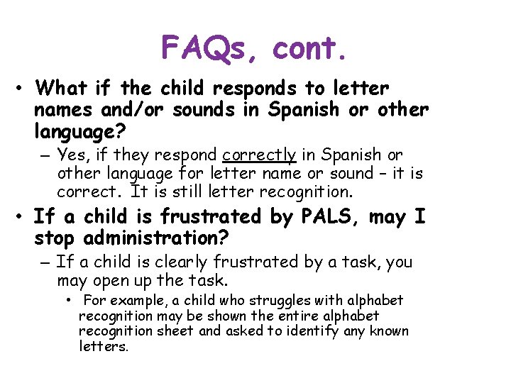 FAQs, cont. • What if the child responds to letter names and/or sounds in