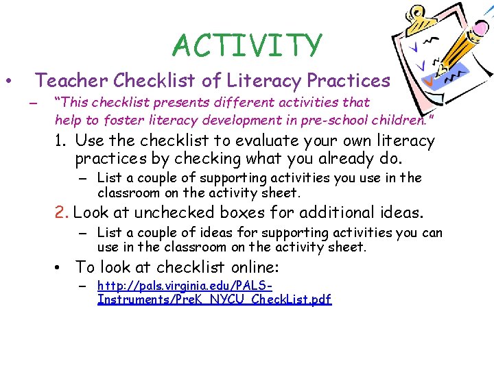 ACTIVITY • Teacher Checklist of Literacy Practices – “This checklist presents different activities that