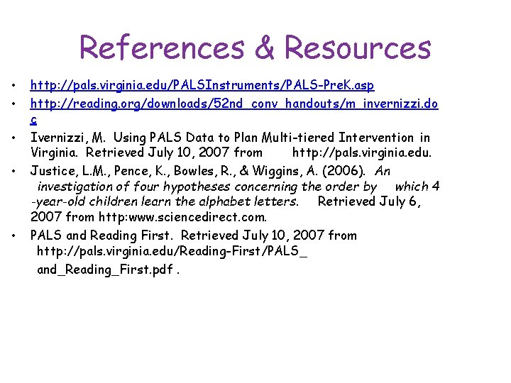 References & Resources • • • http: //pals. virginia. edu/PALSInstruments/PALS-Pre. K. asp http: //reading.