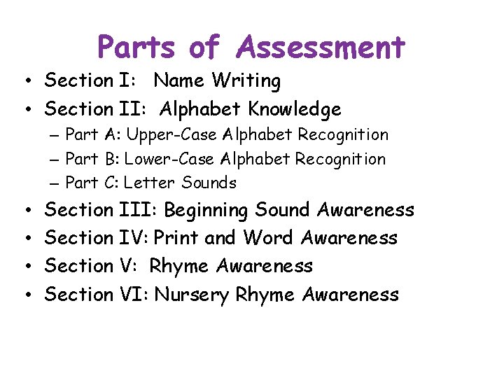 Parts of Assessment • Section I: Name Writing • Section II: Alphabet Knowledge –