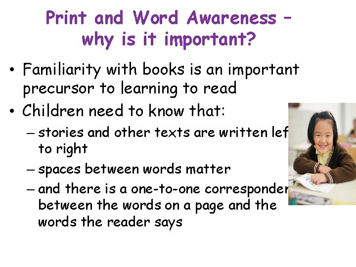 Print and Word Awareness – why is it important? • Familiarity with books is