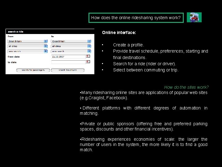 How does the online ridesharing system work? Online interface: • • Create a profile.