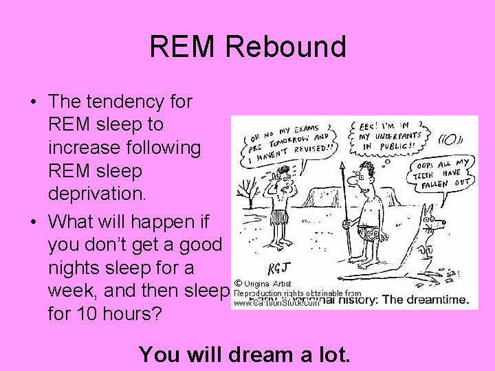 REM Rebound • The tendency for REM sleep to increase following REM sleep deprivation.