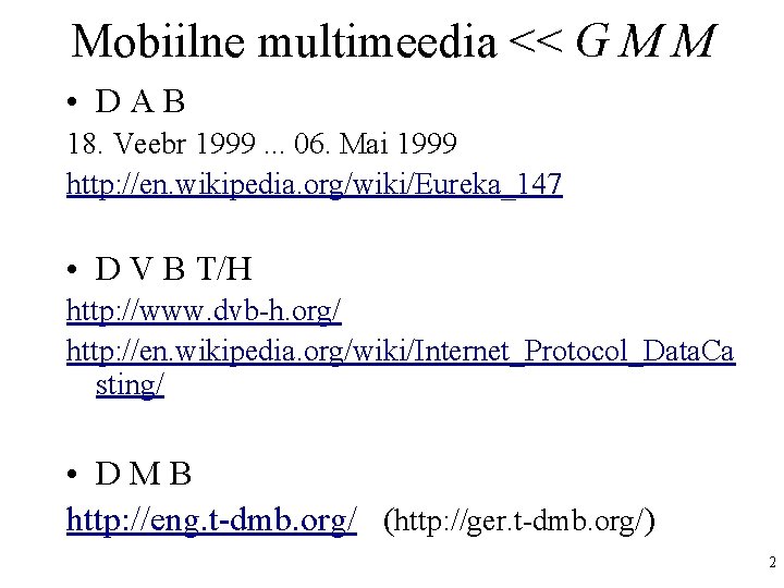 Mobiilne multimeedia << G M M • DAB 18. Veebr 1999. . . 06.