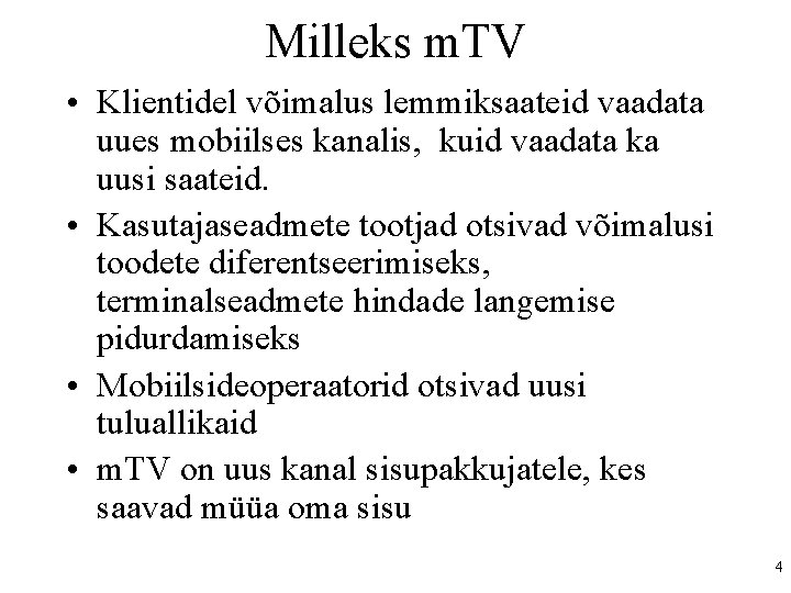 Milleks m. TV • Klientidel võimalus lemmiksaateid vaadata uues mobiilses kanalis, kuid vaadata ka