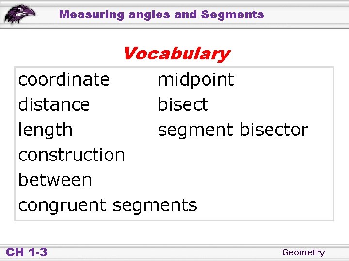 Measuring angles and Segments Vocabulary coordinate midpoint distance bisect length segment bisector construction between