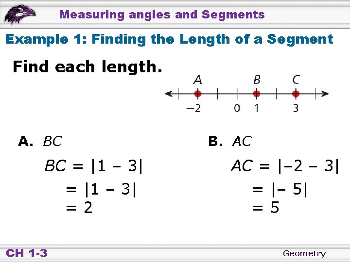 Measuring angles and Segments Example 1: Finding the Length of a Segment Find each