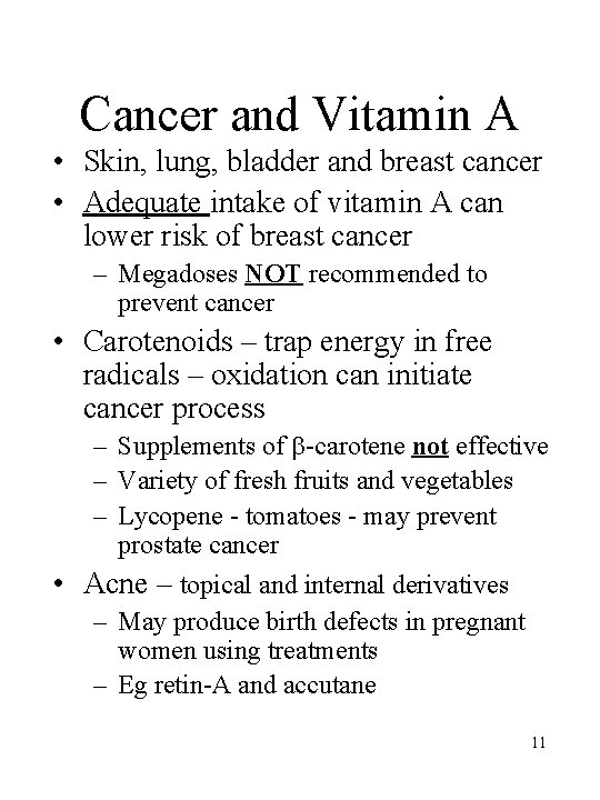 Cancer and Vitamin A • Skin, lung, bladder and breast cancer • Adequate intake