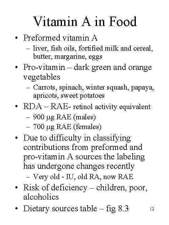 Vitamin A in Food • Preformed vitamin A – liver, fish oils, fortified milk