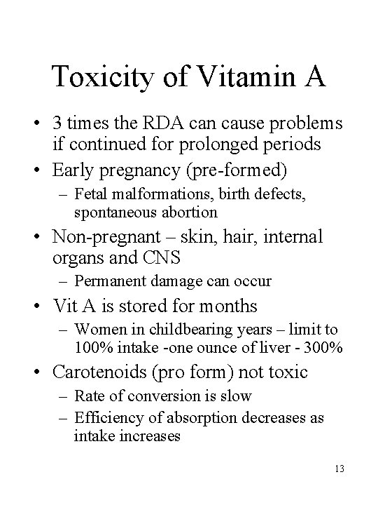 Toxicity of Vitamin A • 3 times the RDA can cause problems if continued