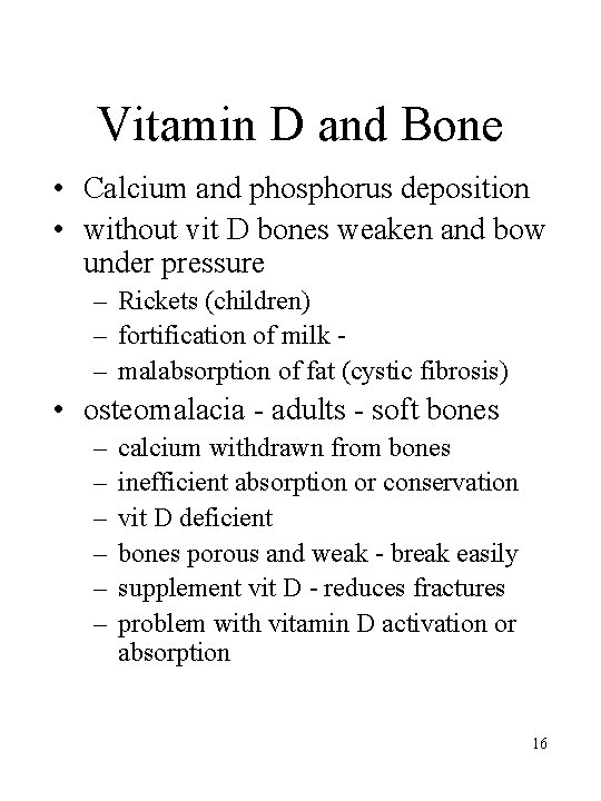 Vitamin D and Bone • Calcium and phosphorus deposition • without vit D bones