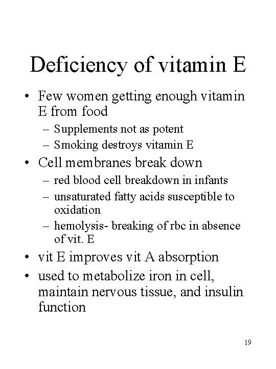 Deficiency of vitamin E • Few women getting enough vitamin E from food –