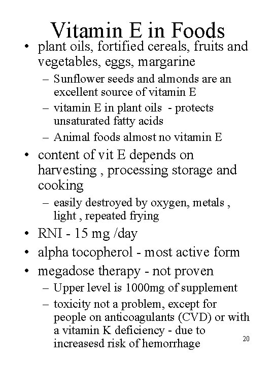 Vitamin E in Foods • plant oils, fortified cereals, fruits and vegetables, eggs, margarine