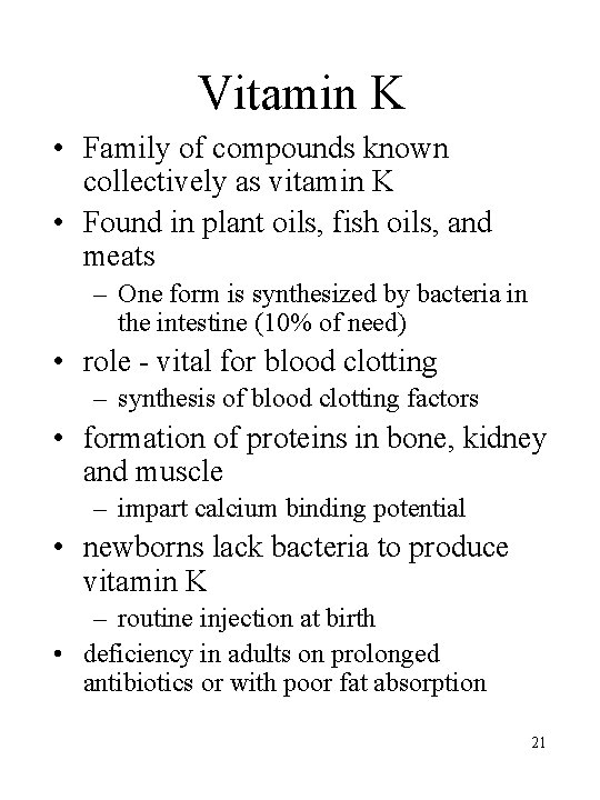 Vitamin K • Family of compounds known collectively as vitamin K • Found in