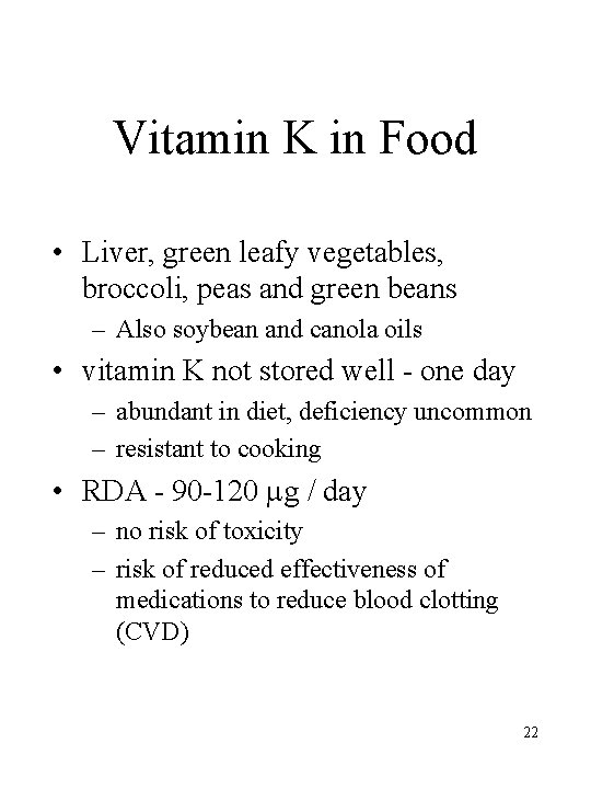 Vitamin K in Food • Liver, green leafy vegetables, broccoli, peas and green beans
