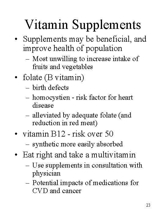 Vitamin Supplements • Supplements may be beneficial, and improve health of population – Most