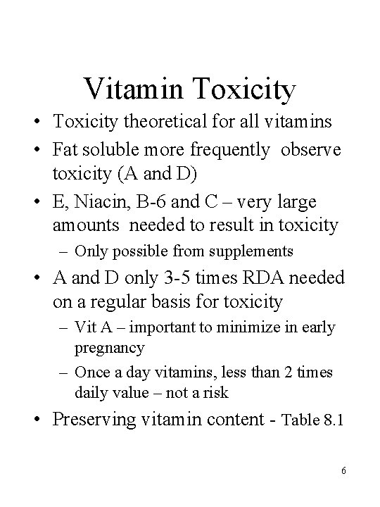 Vitamin Toxicity • Toxicity theoretical for all vitamins • Fat soluble more frequently observe