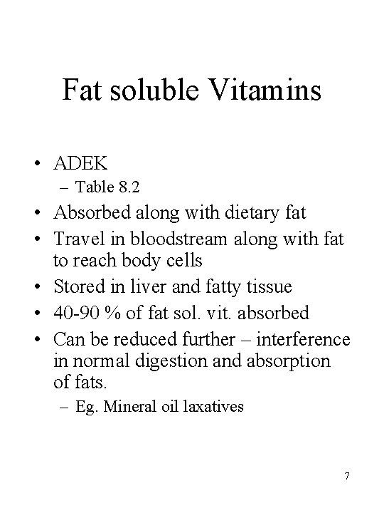 Fat soluble Vitamins • ADEK – Table 8. 2 • Absorbed along with dietary