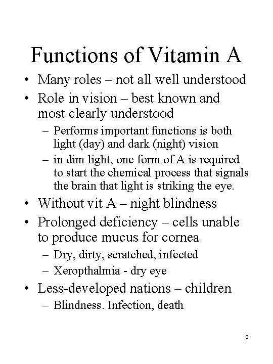 Functions of Vitamin A • Many roles – not all well understood • Role