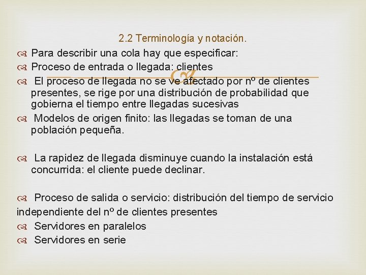 2. 2 Terminología y notación. Para describir una cola hay que especificar: Proceso de