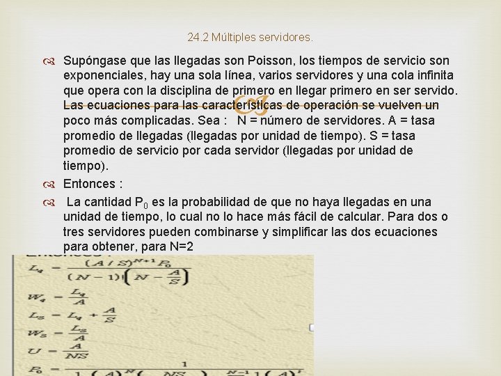 24. 2 Múltiples servidores. Supóngase que las llegadas son Poisson, los tiempos de servicio