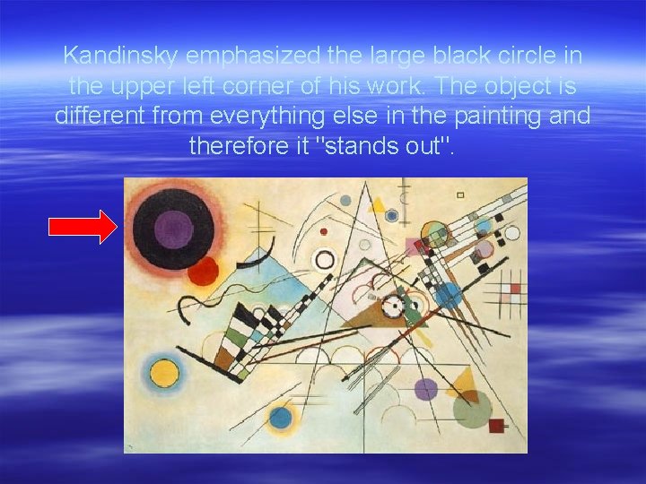 Kandinsky emphasized the large black circle in the upper left corner of his work.