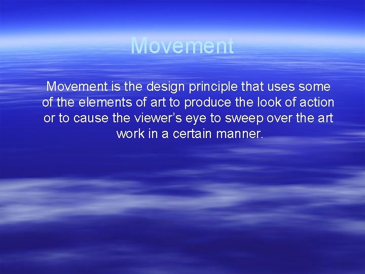 Movement is the design principle that uses some of the elements of art to